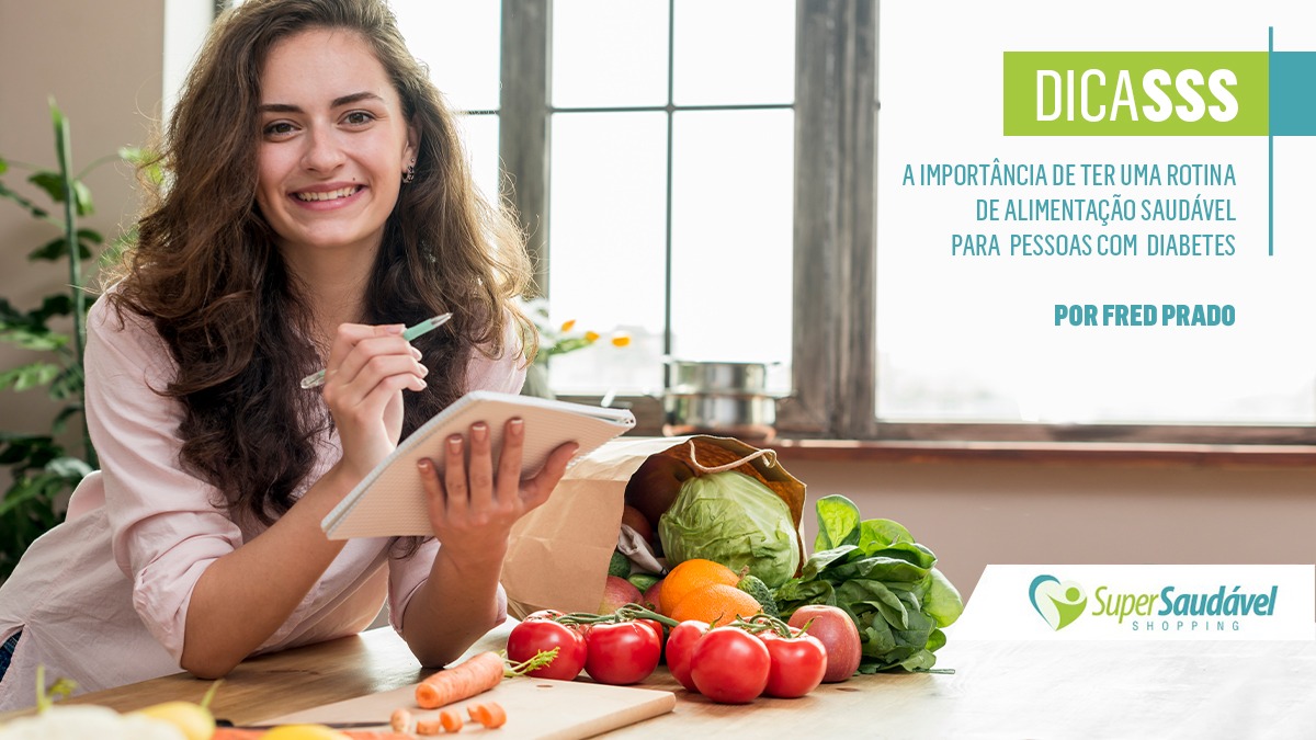 A importância de ter uma rotina de alimentação saudável para pessoas com diabetes.